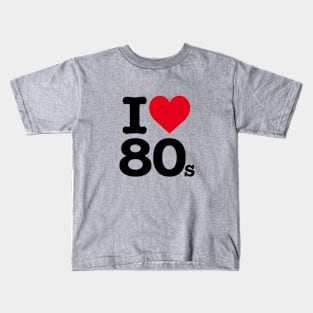 I LOVE 80'S Kids T-Shirt